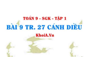 Bài 9 trang 27 Toán 9 Cánh diều Tập 1
